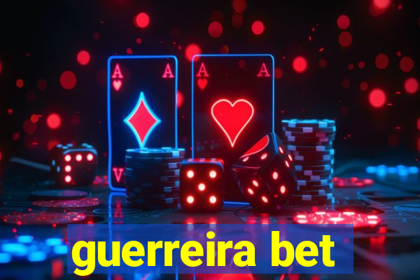 guerreira bet